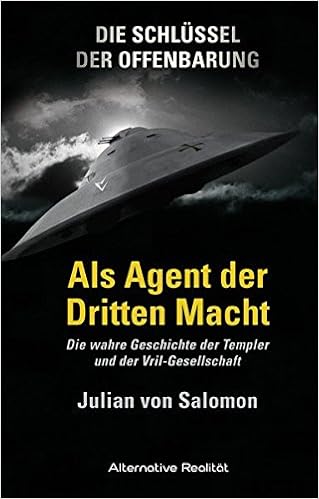 Die Schlussel Der Offenbarung Als Agent Der Dritten Macht Die Wahre Geschichte Der Templer Und Der Vril Gesellschaft Alternative Realitat Amazon De Salomon Julian Von Bucher