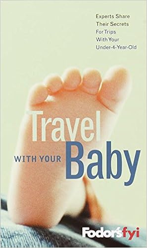 Fodors Fyi Travel With Your Baby 1st Edition Experts