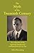 The Myth of the Twentieth Century: The Myth of the 20th Century; Mythus des 20. Jahrhunderts; An Evaluation of the Spiritual-Intellectual Confrontations of Our Age