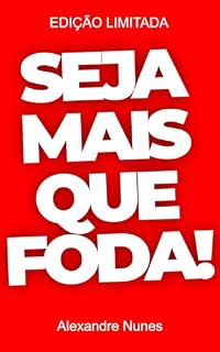 Livro Seja MAIS Que Foda: Uma Jornada de Libertação, Amor Próprio e Força Interior
