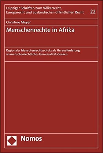 Menschenrechte In Afrika Regionaler Menschenrechtsschutz Als Herausforderung An Menschenrechtliches Universalitatsdenken Leipziger Schriften Zum Europarecht Und Ausland German Edition Meyer Christine 9783848704507 Amazon Com Books