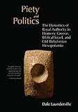 Piety and Politics: The Dynamics of Royal Authority in Homeric Greece, Biblical Israel, and Old Baby by 