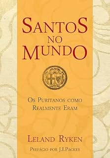 Livro Santos no mundo: os puritanos como realmente eram