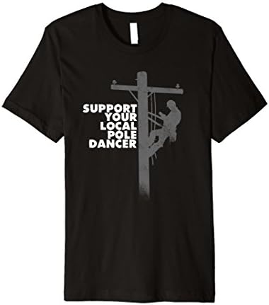 Mens Lineman Shirt - Support Your Local Pole Dancer Power Lineman XL Black