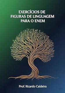 Exercícios de Figuras de Linguagem para o ENEM: Domine os Recursos Expressivos da Língua Portuguesa para Gabaritar a Prova de Linguagens