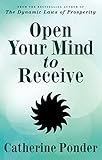 Open Your Mind to Receive - NEW & UPDATED by 