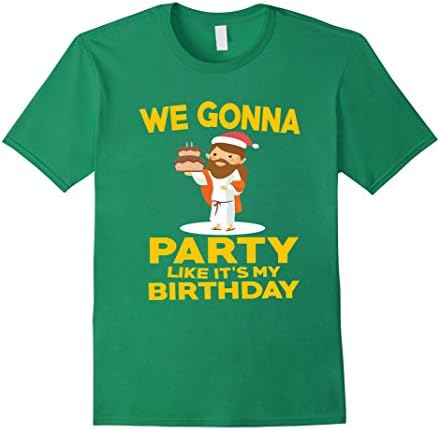 Men's FUNNY WE GONNA PARTY LIKE ITS MY BIRTHDAY T-SHIRT Jesus Gift Small Kelly Green