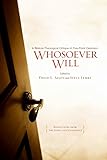 Whosoever Will: A Biblical-Theological Critique of Five-Point Calvinism by 