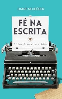 Livro Fé na escrita: O livro do escritor cristão