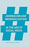 Peter J. Gloviczki, "Journalism and Memorialization in the Age of Social Media" (Palgrave Macmillan, 2015)
