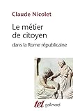 Le Métier de citoyen dans la Rome républicaine (Tel) (French Edition) by 