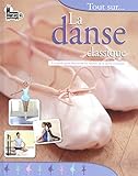 tout sur... la danse classique by 