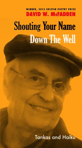 Shouting Your Name Down the Well: Tankas and Haiku