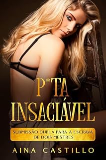 Livro P*ta Insaciável: Submissão Dupla para a Escrava de Dois Mestres
