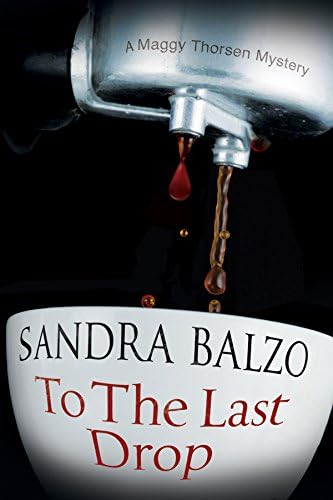 To the Last Drop: A coffee house cozy mystery (A Maggy Thorsen Mystery)
