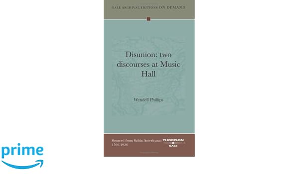 Disunion Two Discourses At Music Hall Wendell Phillips