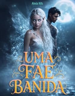 Livro Uma Fae Banida:Me Apaixonei pelo Caçador de Demônios: Enfrentando Demônios e Preconceitos