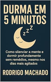 Livro Durma em 5 Minutos: Como Silenciar a Mente e Dormir Profundamente Sem Remédios, Mesmo nos Dias Mais Agitados