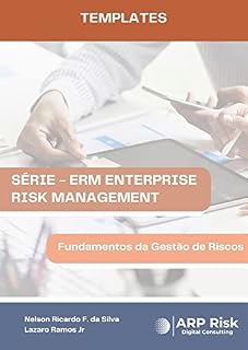 Livro Fundamentos da Gestão de Riscos: Série ERM Enterprise Risk Management (Templates - Série ERM Enterprise Risk Management Livro 1)