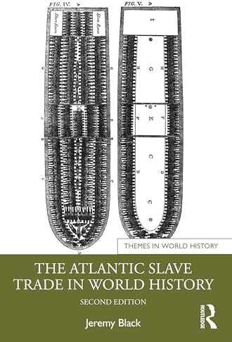 The Atlantic Slave Trade in World History: Black, Jeremy