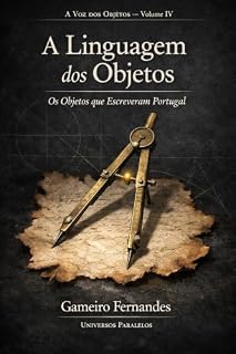 Livro A Linguagem dos Objetos: Os Objetos que Escreveram Portugal (A Voz dos Objetos Livro 4)