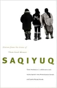 Saqiyuq Stories From The Lives Of Three Inuit Women