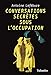 Conversations secrètes pendant l'occupation (French Edition) by 