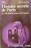 Histoire secrète de paris La ville dont le prince est le demon by 