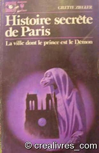 Histoire secrète de paris La ville dont le prince est le demon by (Unknown Binding)