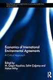 Image de Economics of International Environmental Agreements: A Critical Approach (Routledge Explorations in Environmental Economics)