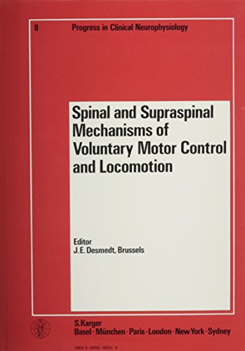 Spinal and Supraspinal Mechanisms of Voluntary Motor Control and Locomotion (Progress in Clinical Neurophysiology, Vol. 8)
