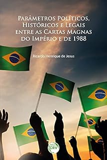 Livro Parâmetros políticos, históricos e legais entre as Cartas Magnas do Império e de 1988