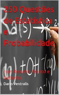 Livro 250 Questões de Estatística e Probabilidade: com Resumo Teórico e Gabarito