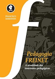 Pedagogia Freinet: A Atualidade das Invariantes Pedagógicas
