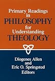 Primary Readings in Philosophy for Understanding Theology