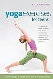 Yoga Exercises for Teens: Developing a Calmer Mind and a Stronger Body (SmartFun Activity Books) by Helen Purperhart, Barbara van Amelsfort