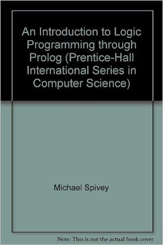 An Introduction to Logic Programming Through Prolog (Prentice Hall International Series in Computer Science), by J. M. Spivey An Introduction to Logic Programming Through Prolog (Prentice Hall International Series in Computer Science), by J. M. Spivey