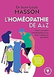 L'homéopathie de A à Z: Mieux connaître l'homéopathie pour bien l'utiliser au quotidien (Santé by 