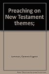 Preaching on New Testament themes;