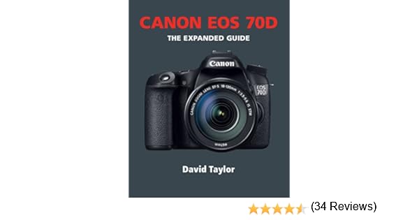 Canon EOS 70D (The Expanded Guide) (English Edition) eBook: Taylor ...