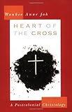 Heart of the Cross: A Postcolonial Christology