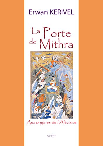 La porte de Mithra : Aux origines de l'alévisme by