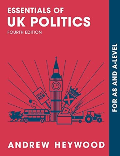 Essentials of UK Politics: For AS and A-Level (Essentials of… for Edexcel A-level Politics)