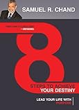 8 Steps to Achieve Your Destiny: Lead Your Life with Purpose by Samuel R Chand