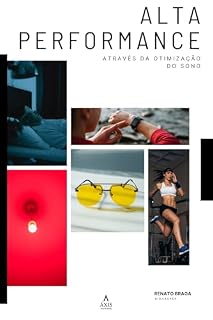 Livro Alta Performance Através da Otimização do Sono: Como utilizar o Biohacking para performar mais