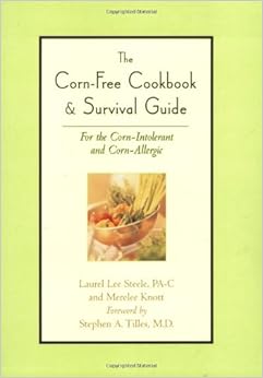 Corn-Free Cookbook and Survival Guide: For the Corn-Intolerant and Corn-Allergic, by Merelee Knott