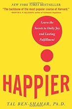 Happier: Learn the Secrets to Daily Joy and Lasting Fulfillment