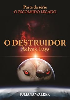 Livro O Destruidor- Aelys e Fays Nova edição revisada (O Escolhido)