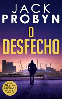 Livro O Desfecho: Uma apaixonante novela curta de suspense político (Série de Thrillers de Crime Organizado do DC Jake Tanner Livro 15)