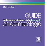 Guide de l'examen clinique et du diagnostic en dermatologie by 